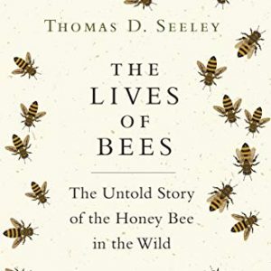 The Lives of Bees: The Untold Story of the Honey Bee in the Wild (Amazon Link)